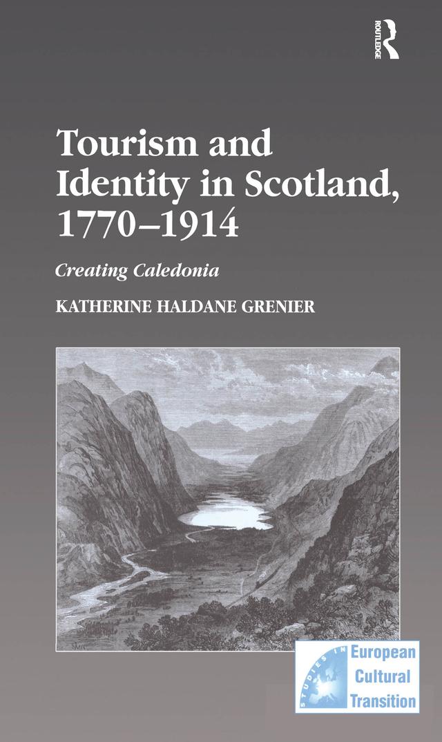 Tourism and Identity in Scotland, 1770–1914 by Katherine Haldane Grenier