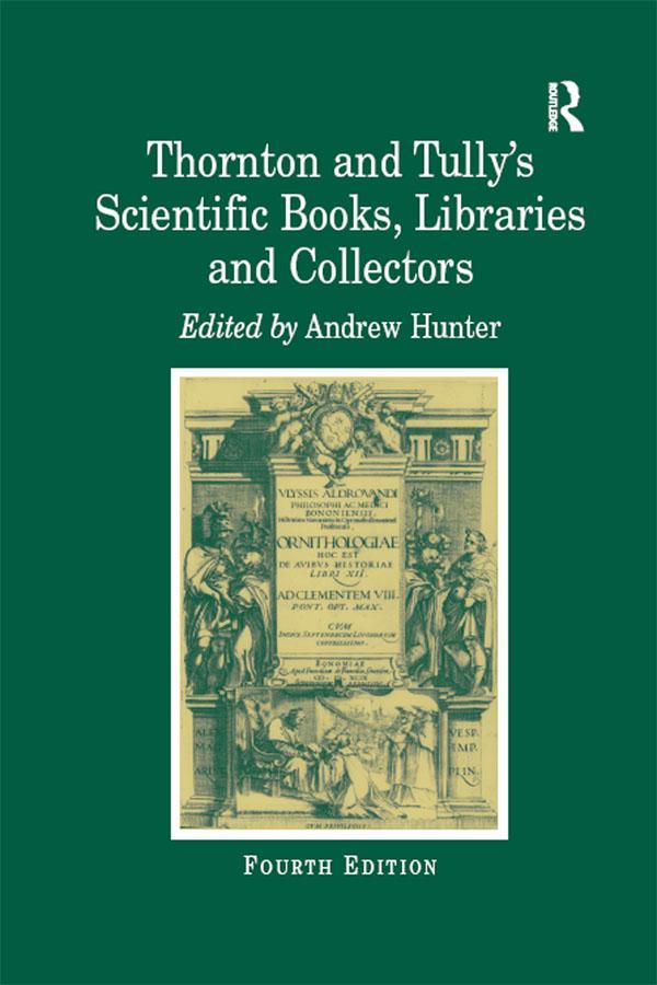 Thornton and Tully's Scientific Books, Libraries and Collectors by Andrew Hunter