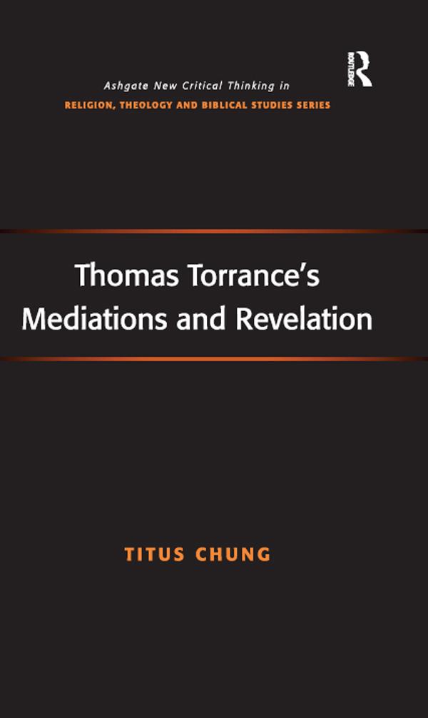 Thomas Torrance's Mediations and Revelation by Titus Chung