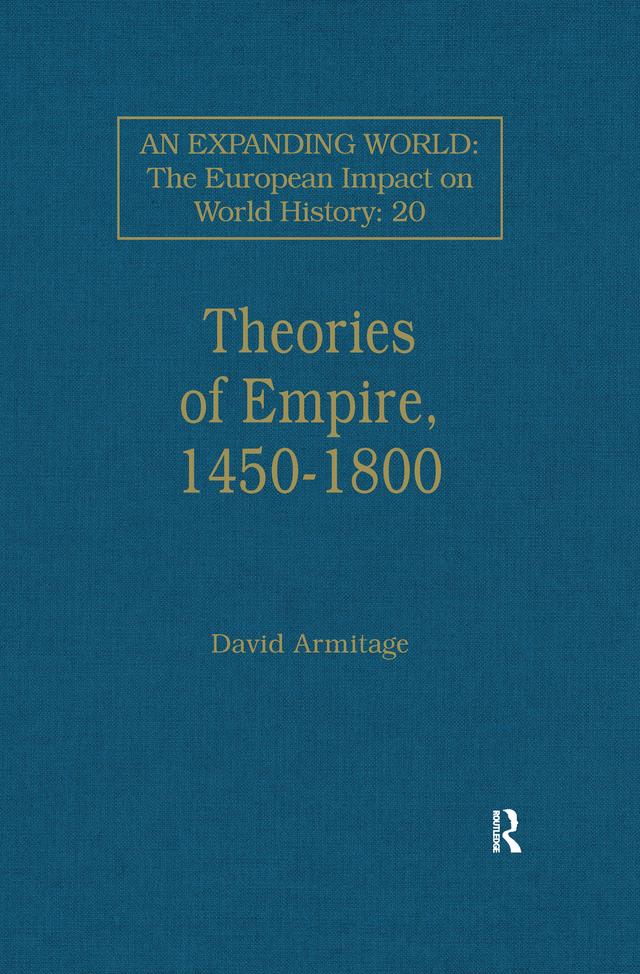 Theories of Empire, 1450–1800 by David Armitage