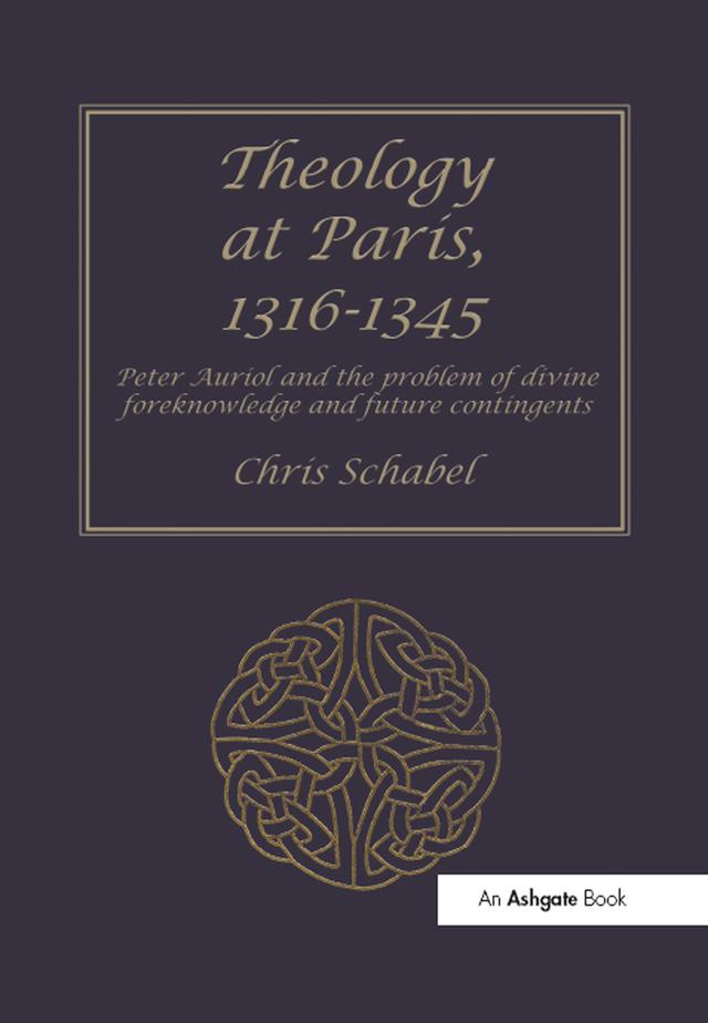 Theology at Paris, 1316–1345 by Chris Schabel