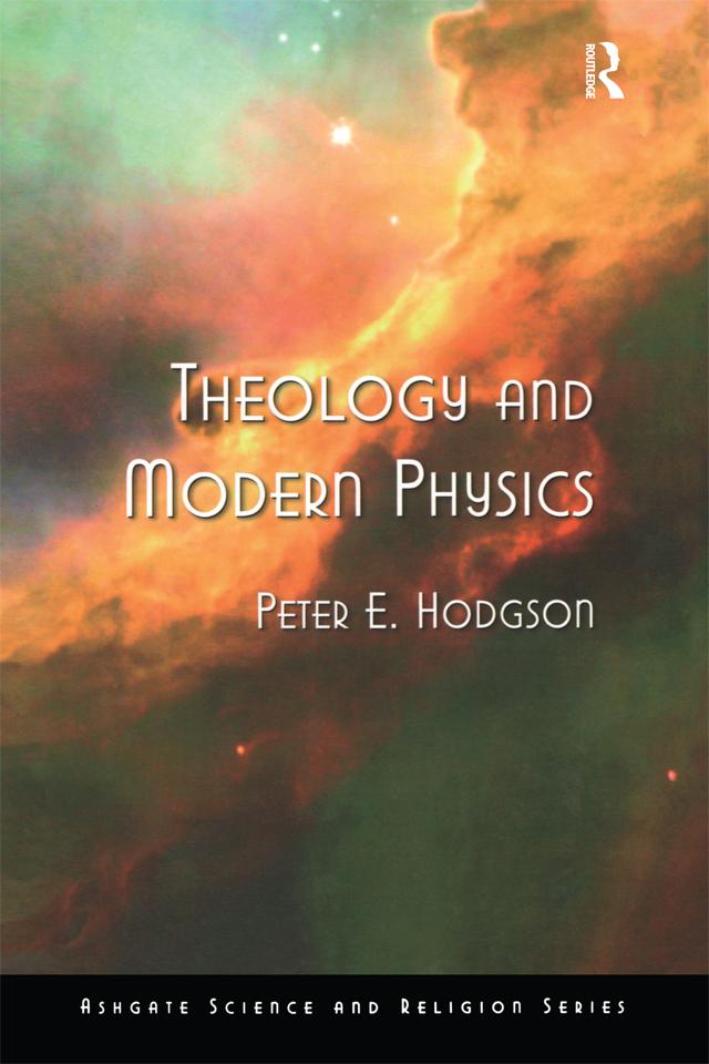 Theology and Modern Physics by Peter E. Hodgson