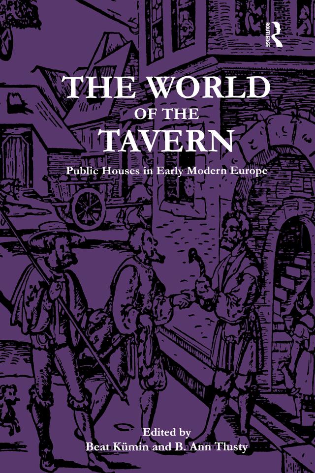 The World of the Tavern by B. Ann Tlusty, Beat Kümin