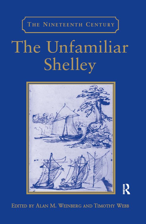 The Unfamiliar Shelley by Alan M. Weinberg, Timothy Webb