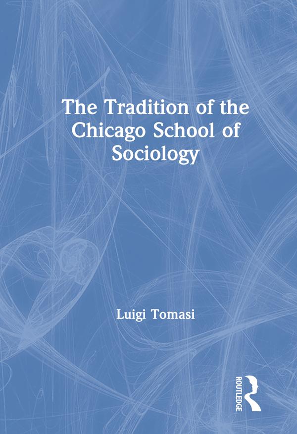 The Tradition of the Chicago School of Sociology by Luigi Tomasi