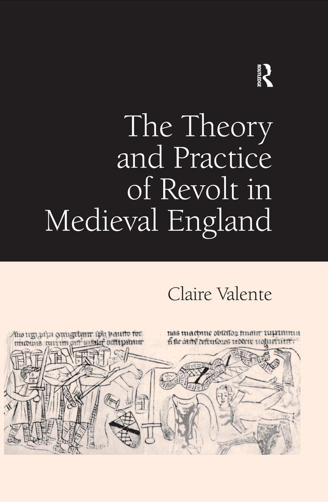 The Theory and Practice of Revolt in Medieval England by Claire Valente