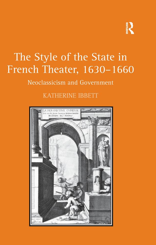 The Style of the State in French Theater, 1630–1660 by Katherine Ibbett