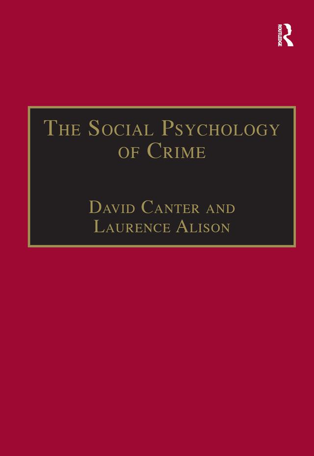 The Social Psychology of Crime by David Canter, Laurence Alison