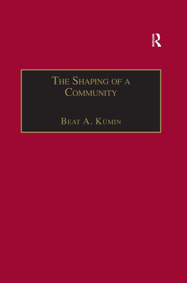 The Shaping of a Community by Beat A. Kümin