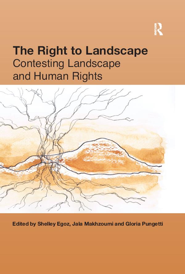 The Right to Landscape by Gloria Pungetti, Jala Makhzoumi, Shelley Egoz