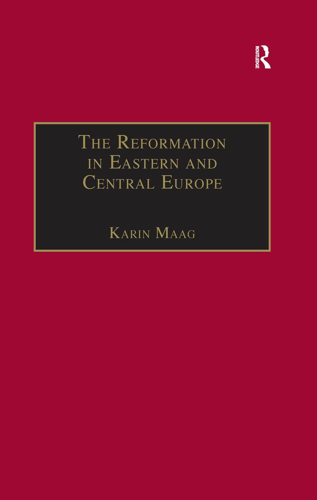The Reformation in Eastern and Central Europe by Karin Maag