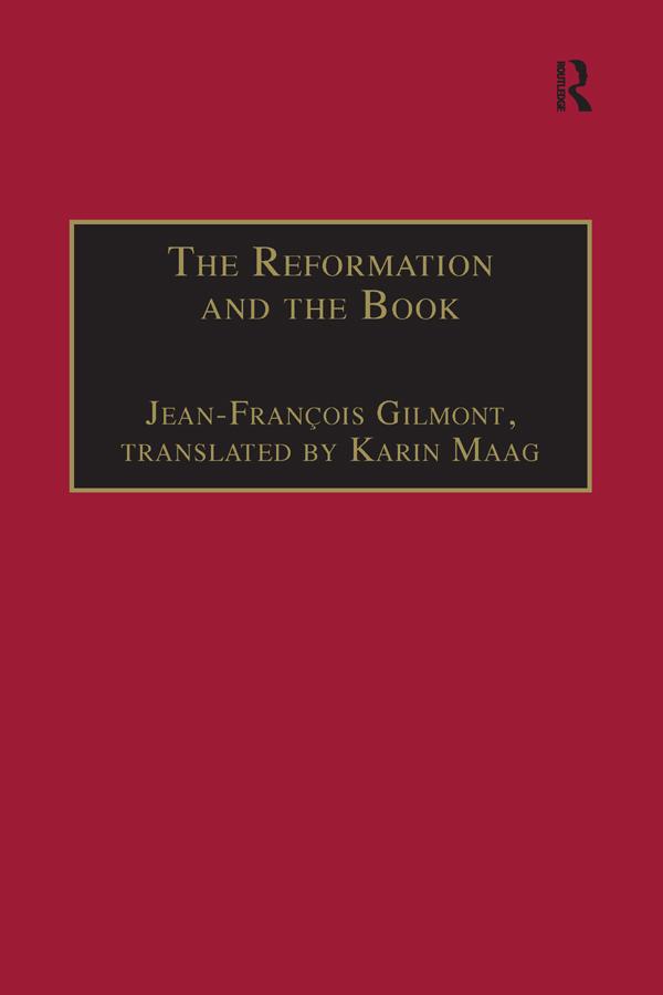 The Reformation and the Book by Jean-François Gilmont, translated by Karin Maag