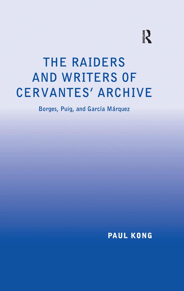 The Raiders and Writers of Cervantes' Archive by Paul Kong