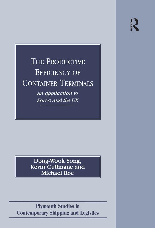 The Productive Efficiency of Container Terminals by Dong-Wook Song, Kevin Cullinane, Michael Roe