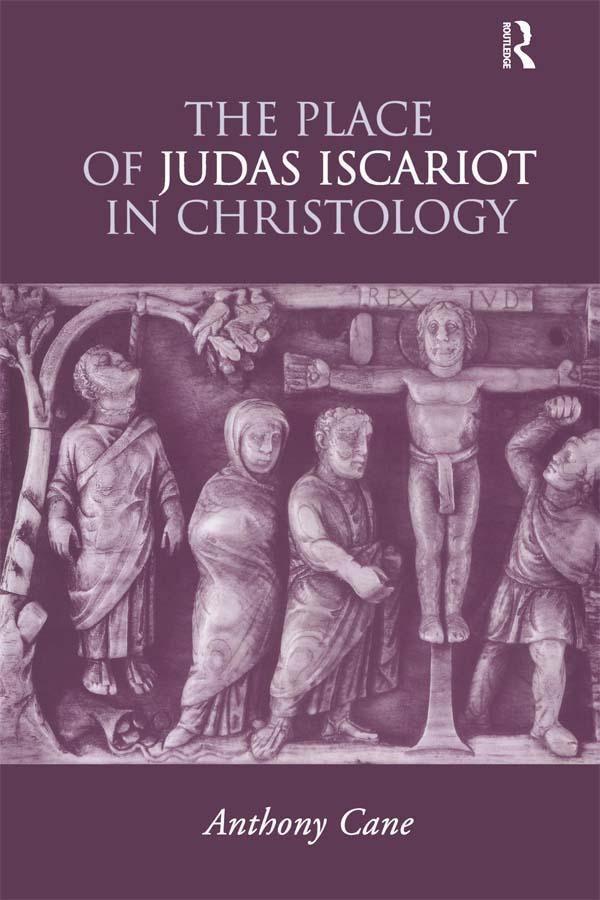 The Place of Judas Iscariot in Christology by Anthony Cane