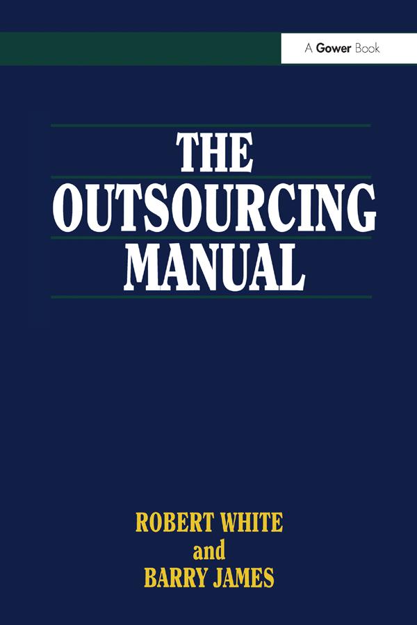 The Outsourcing Manual by Barry James, Robert White