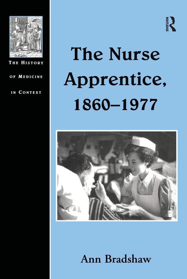 The Nurse Apprentice, 1860–1977 by Ann Bradshaw