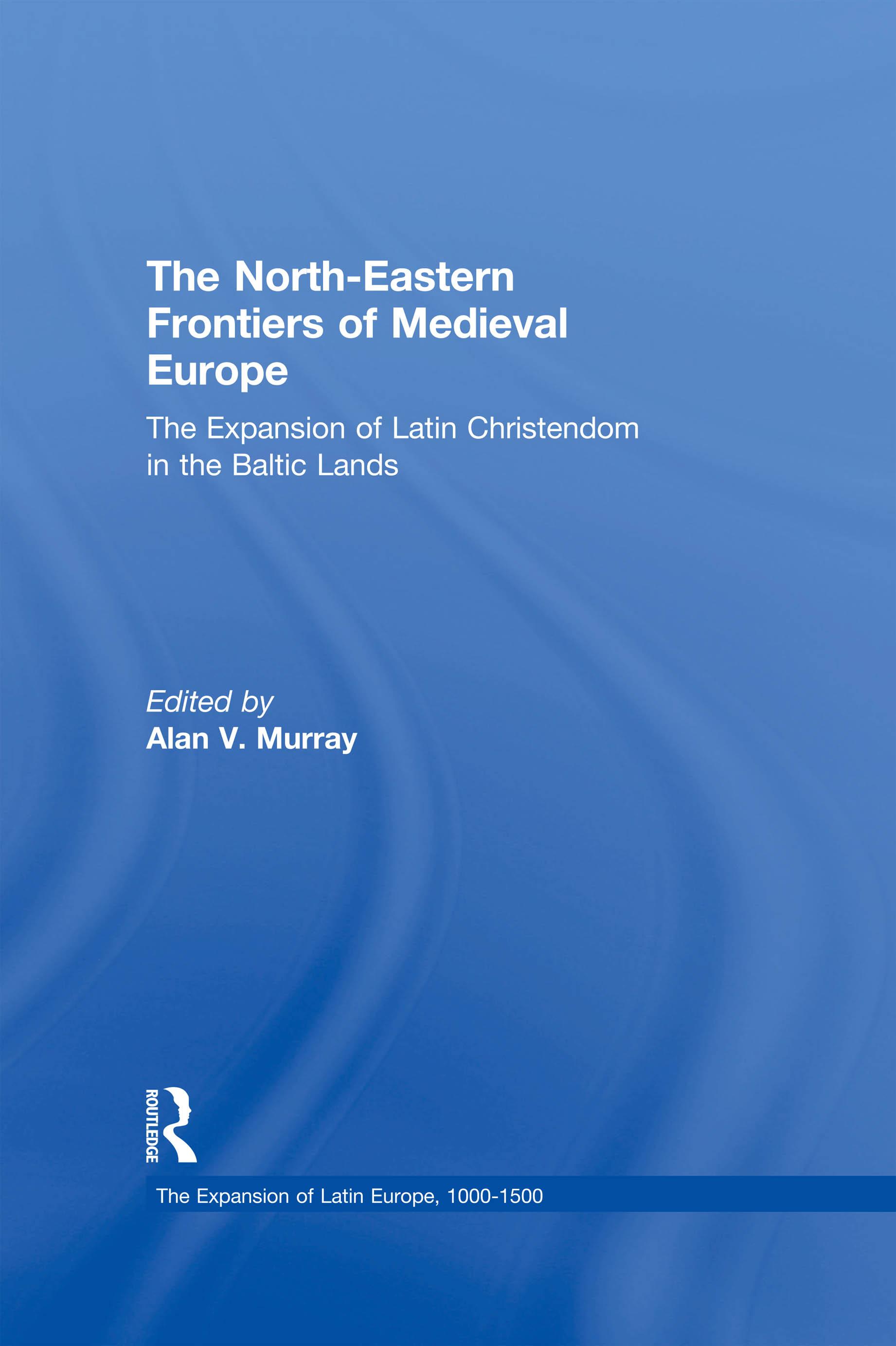 The North-Eastern Frontiers of Medieval Europe