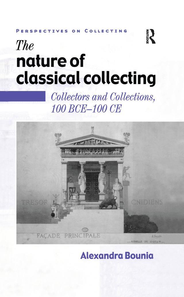 The Nature of Classical Collecting by Alexandra Bounia