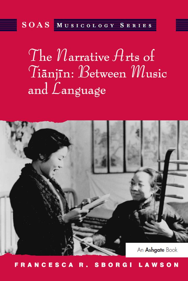 The Narrative Arts of Tianjin: Between Music and Language by Francesca R. Sborgi Lawson