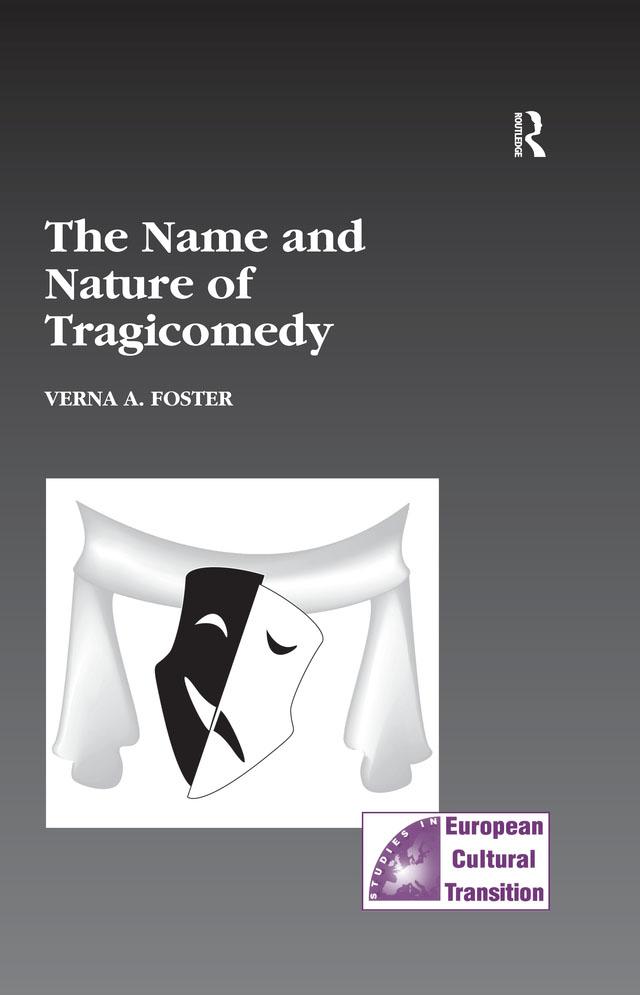 The Name and Nature of Tragicomedy by Verna A. Foster