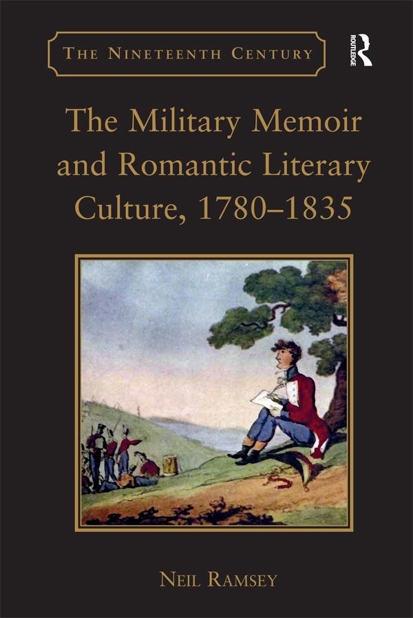 The Military Memoir and Romantic Literary Culture, 1780–1835 by Neil Ramsey