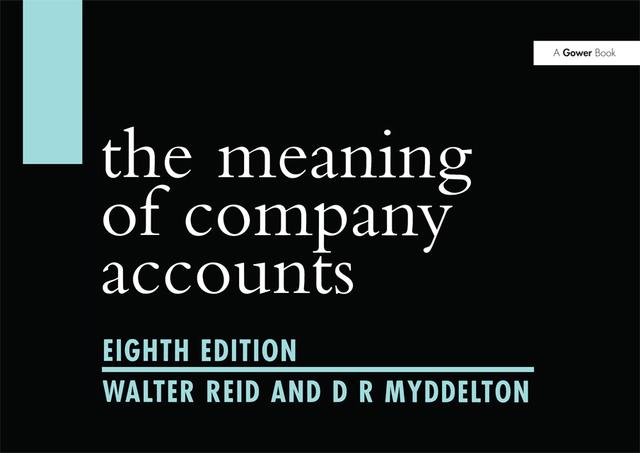 The Meaning of Company Accounts by D R Myddelton, Walter Reid