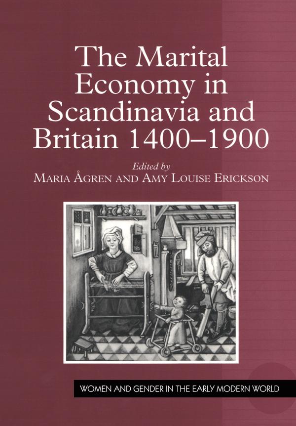 The Marital Economy in Scandinavia and Britain 1400–1900 by Amy Louise Erickson, Maria Ågren