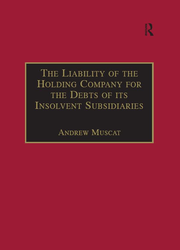 The Liability of the Holding Company for the Debts of its Insolvent Subsidiaries by Andrew Muscat