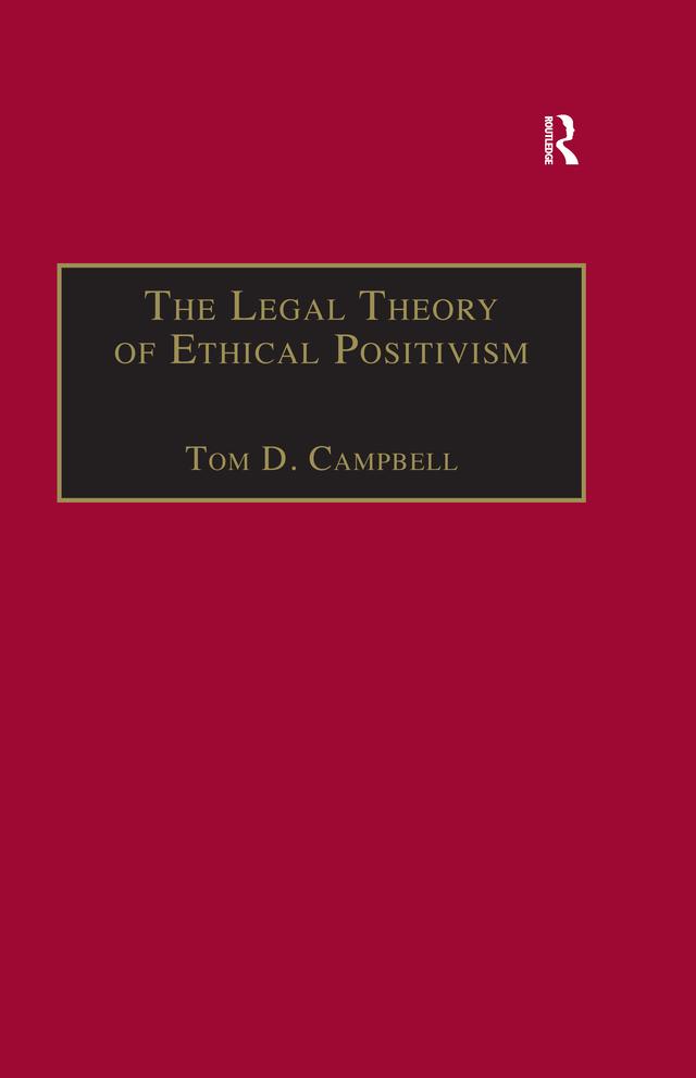 The Legal Theory of Ethical Positivism by Tom D. Campbell