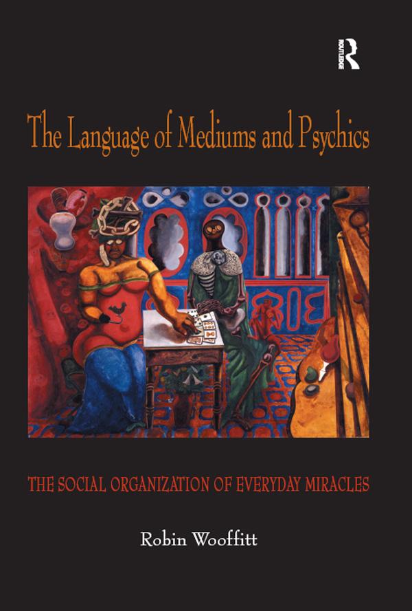 The Language of Mediums and Psychics by Robin Wooffitt