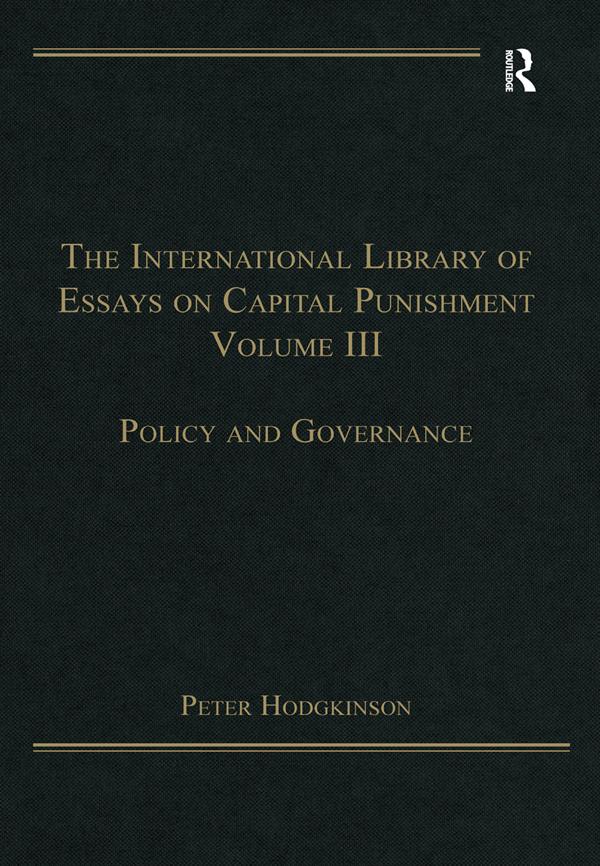 The International Library of Essays on Capital Punishment, Volume 3 by Peter Hodgkinson
