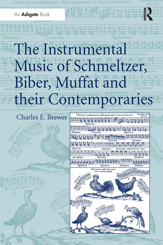 The Instrumental Music of Schmeltzer, Biber, Muffat and their Contemporaries by Charles E. Brewer