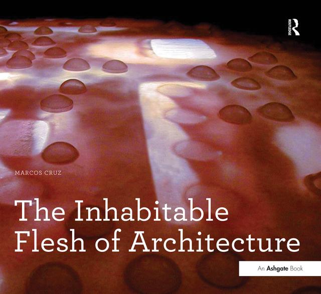The Inhabitable Flesh of Architecture by Marcos Cruz