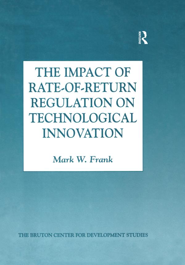 The Impact of Rate-of-Return Regulation on Technological Innovation by Mark W. Frank