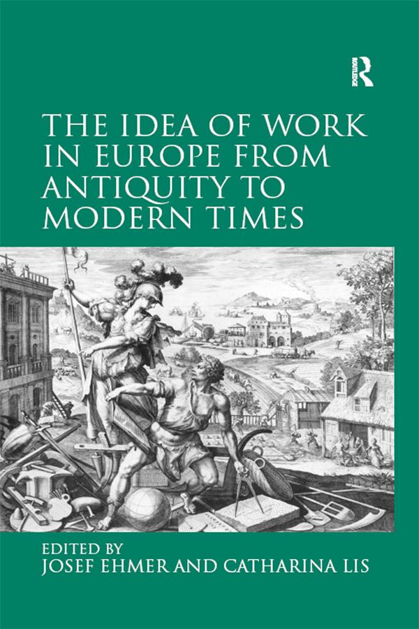 The Idea of Work in Europe from Antiquity to Modern Times