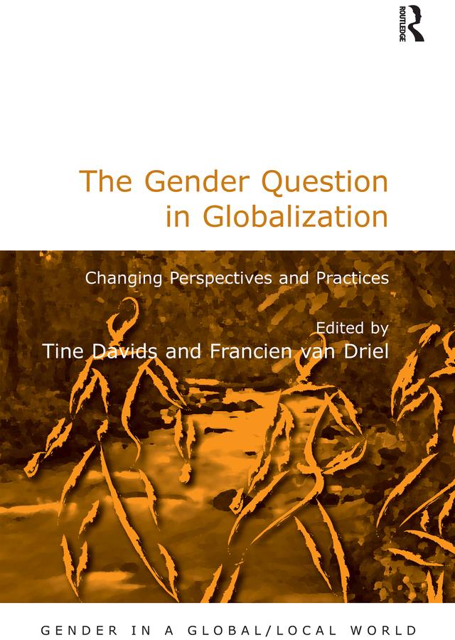 The Gender Question in Globalization by Francien van Driel, Tine Davids