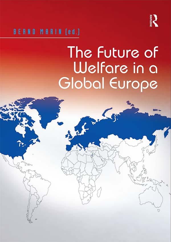 The Future of Welfare in a Global Europe by Bernd Marin