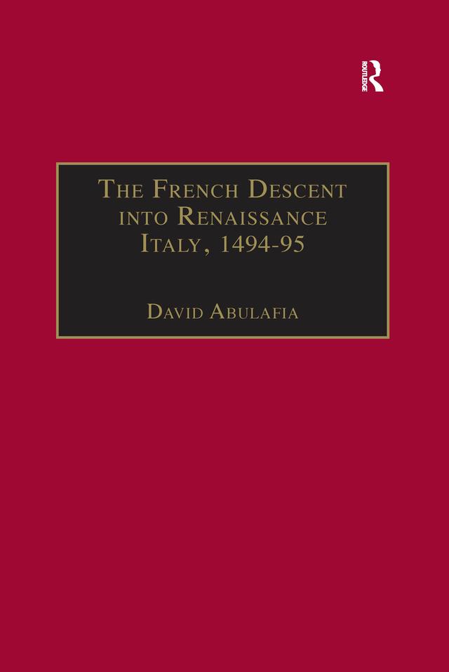 The French Descent into Renaissance Italy, 1494–95 by David Abulafia