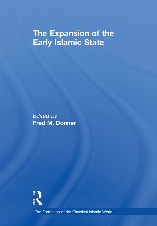The Expansion of the Early Islamic State by Fred M. Donner