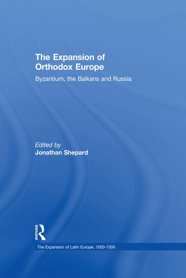 The Expansion of Orthodox Europe by Jonathan Shepard
