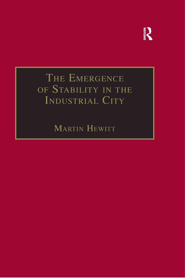 The Emergence of Stability in the Industrial City by Martin Hewitt