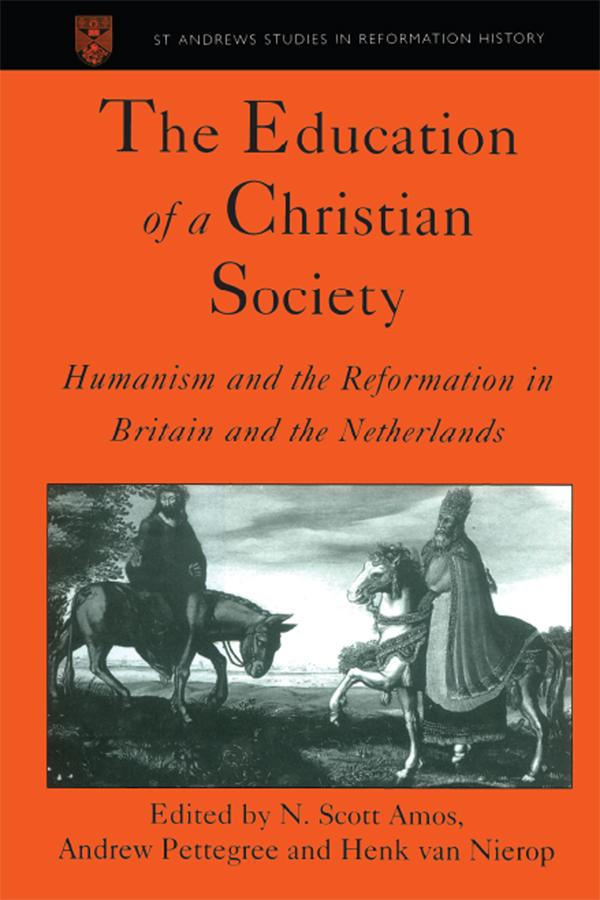 The Education of a Christian Society by Andrew Pettegree, N. Scott Amos