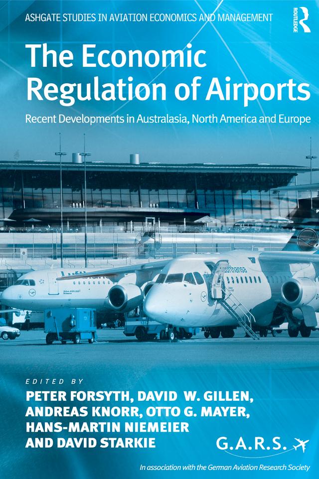 The Economic Regulation of Airports by Andreas Knorr, David Starkie, David W. Gillen, Hans-Martin Niemeier, Otto G. Mayer, Peter Forsyth