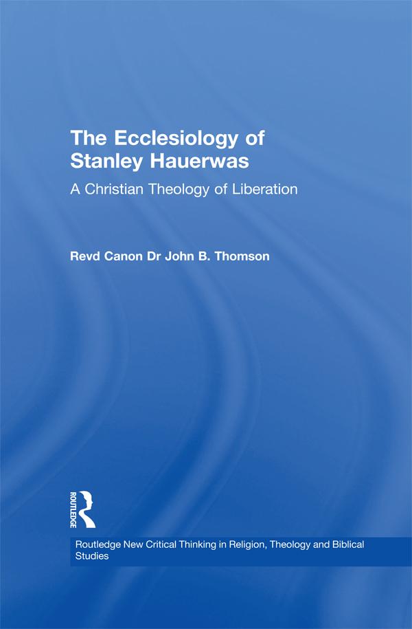The Ecclesiology of Stanley Hauerwas by John B. Thomson