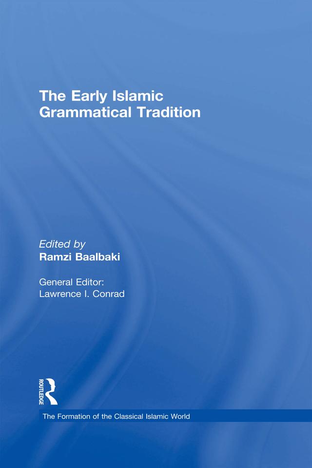 The Early Islamic Grammatical Tradition by Ramzi Baalbaki