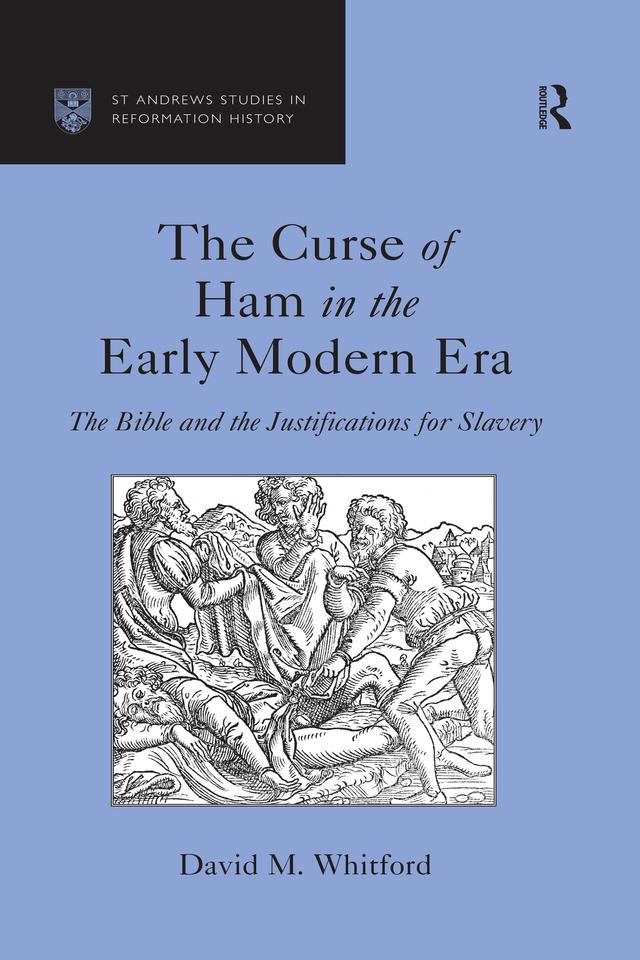 The Curse of Ham in the Early Modern Era by David M. Whitford