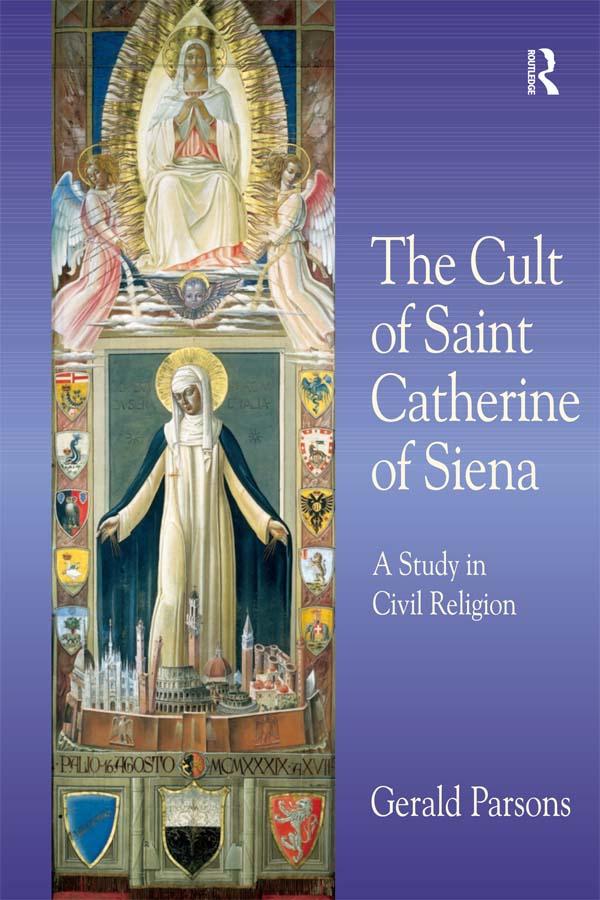 The Cult of Saint Catherine of Siena by Gerald Parsons