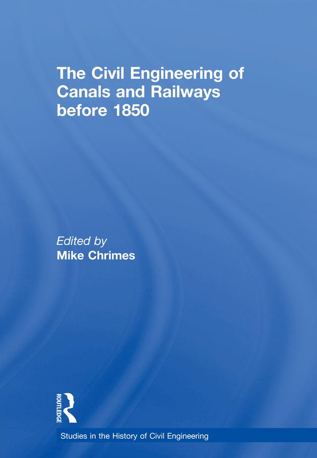 The Civil Engineering of Canals and Railways before 1850 by Michael M. Chrimes