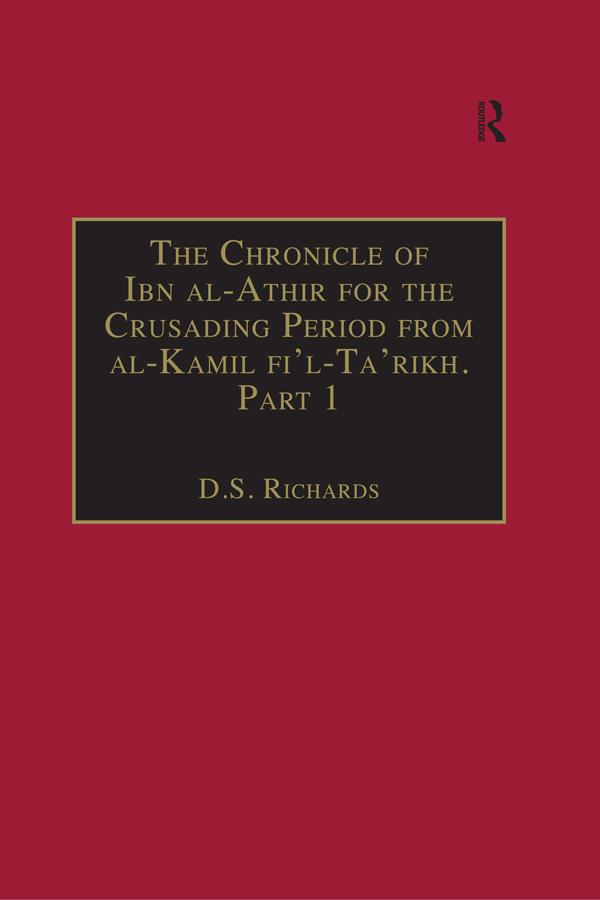 The Chronicle of Ibn al-Athir for the Crusading Period from al-Kamil fi'l-Ta'rikh. Part 1